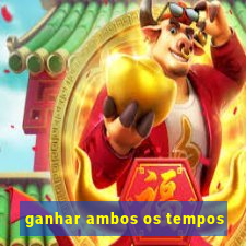 ganhar ambos os tempos